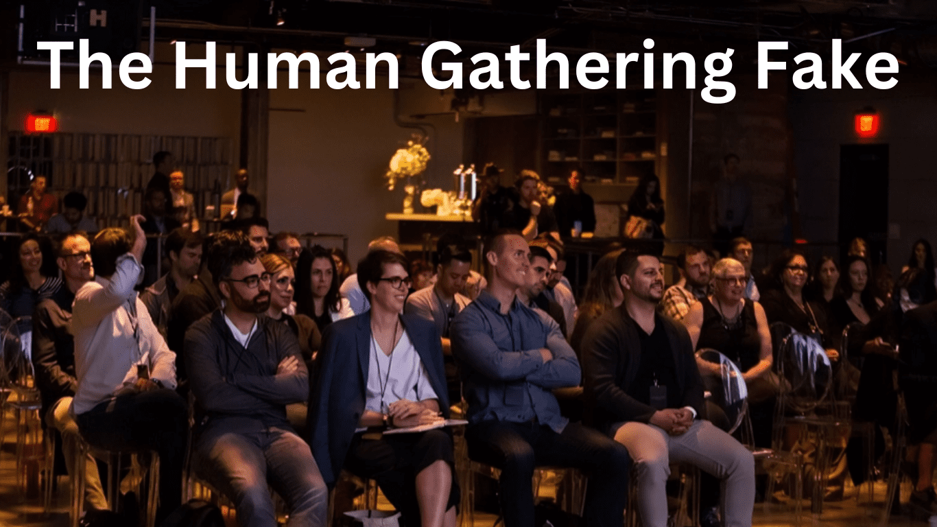 the human gathering fake